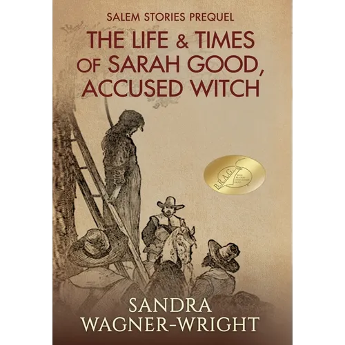 The Life & Times of Sarah Good, Accused Witch: Salem Stories Prequel - Hardcover