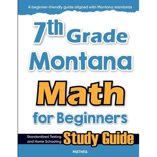 7th Grade Montana Math for Beginners: Standardized Testing and Home Schooling Study Guide - Paperback