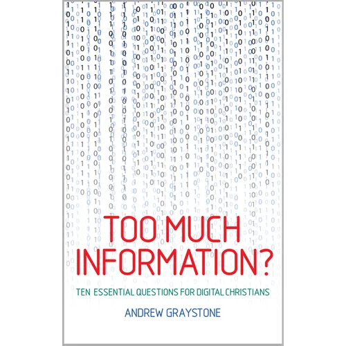 Too Much Information?: Ten Essential Questions for Digital Christians
