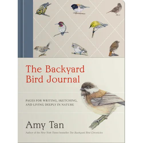 The Backyard Bird Journal: Pages for Writing, Sketching, and Living Deeply in Nature - Hardcover