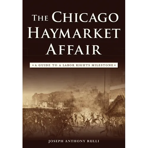 The Chicago Haymarket Affair: A Guide to a Labor Rights Milestone - Paperback