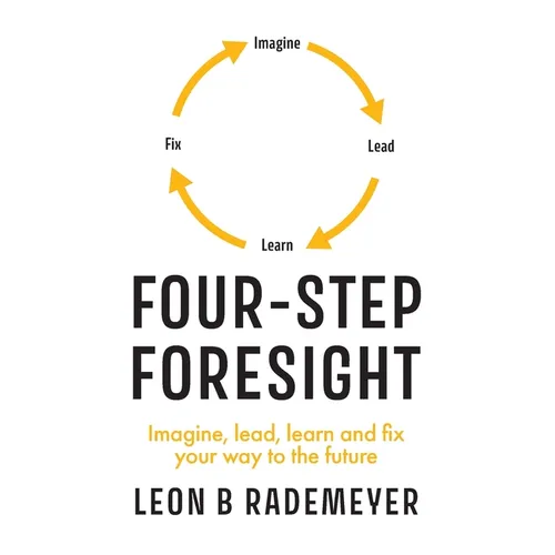 Four-Step Foresight: Imagine, lead, learn and fix your way to the future - Paperback