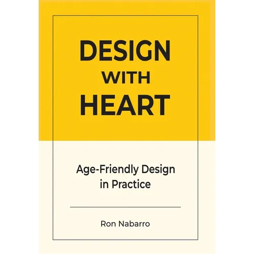 DESIGN WITH HEART Age-Friendly Design in Practice - Hardcover