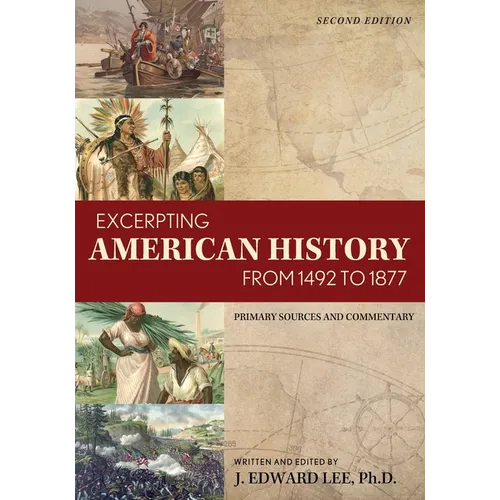 Excerpting American History from 1492 to 1877: Primary Sources and Commentary - Paperback