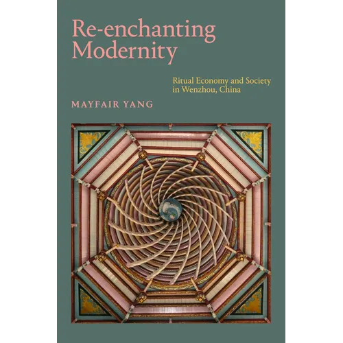 Re-enchanting Modernity: Ritual Economy and Society in Wenzhou, China - Paperback