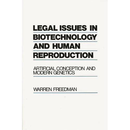 Legal Issues in Biotechnology and Human Reproduction: Artificial Conception and Modern Genetics - Hardcover