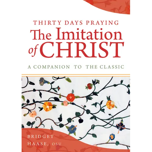 Thirty Days Praying the Imitation of Christ: A Companion to the Classic - Paperback