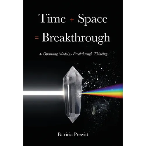 Time + Space = Breakthrough: An Operating Model for Breakthrough Thinking - Hardcover