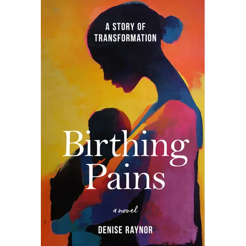 Birthing Pains: A Story of Transformation - Paperback