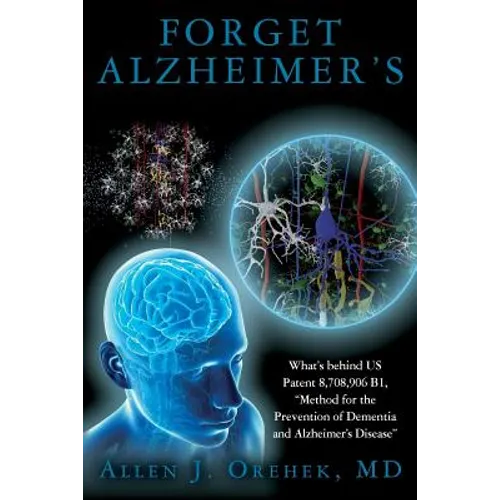 Forget Alzheimer's: What's behind US Patent 8,708,906 B1, 