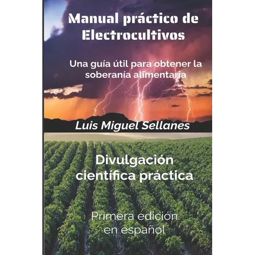 Manual práctico de electrocultivos: Una guía útil para obtener la soberanía alimentaria - Paperback