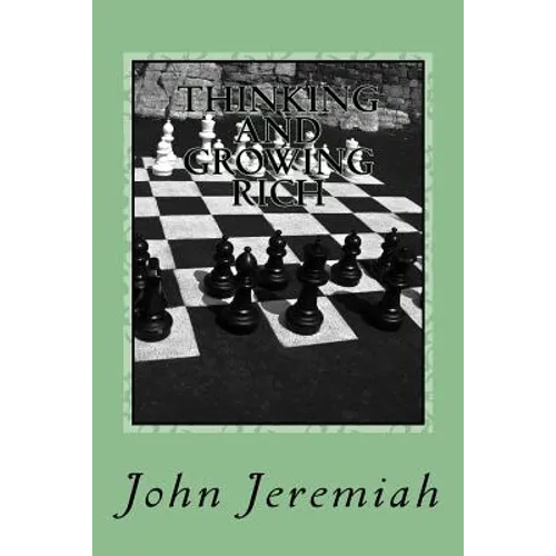 THINKING and GROWING RICH: GREAT INSPIRATIONAL BUSINESS QUOTATIONS of GREAT RICH MEN & WOMEN - Paperback