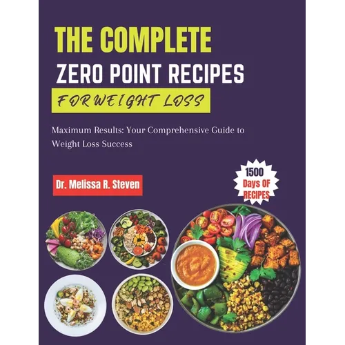 The Complete Zero Point Recipes for Weight Loss: Maximum Results: Your Comprehensive Guide to Weight Loss Success - Paperback