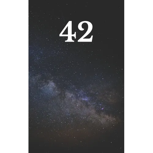 42: The answer to the ultimate question of life, the universe, and everything - Paperback