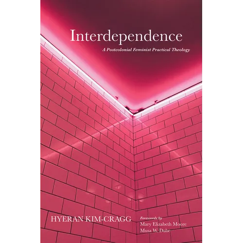Interdependence: A Postcolonial Feminist Practical Theology - Paperback