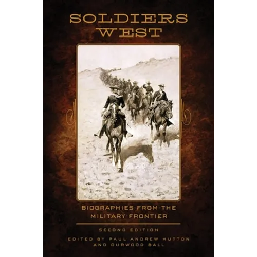 Soldiers West: Biographies from the Military Frontier - Paperback