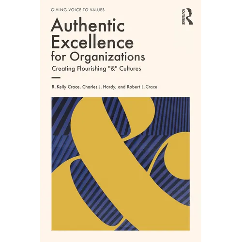 Authentic Excellence for Organizations: Creating Flourishing 