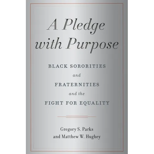 A Pledge with Purpose: Black Sororities and Fraternities and the Fight for Equality - Hardcover