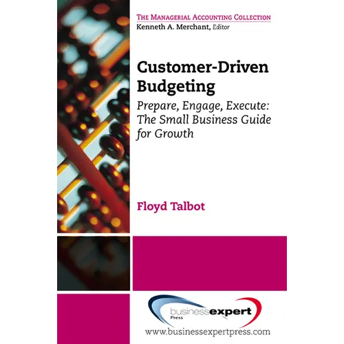 Customer-Driven Budgeting: Prepare, Engage, Execute. The Small Business Guide for Growth - Paperback