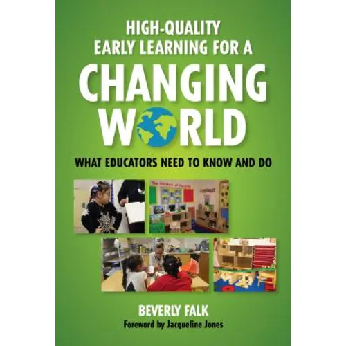 High-Quality Early Learning for a Changing World: What Educators Need to Know and Do - Paperback