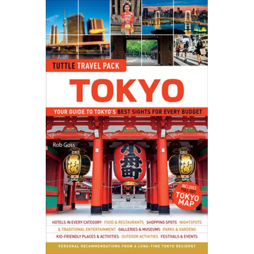 Tokyo Travel Guide + Map: Tuttle Travel Pack: Your Guide to Tokyo's Best Sights for Every Budget