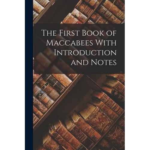 The First Book of Maccabees With Introduction and Notes - Paperback