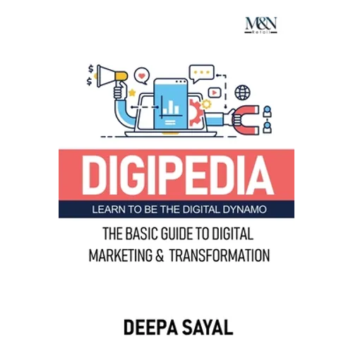 Digipedia: The Basic Guide to Digital Marketing and Transformation - Paperback