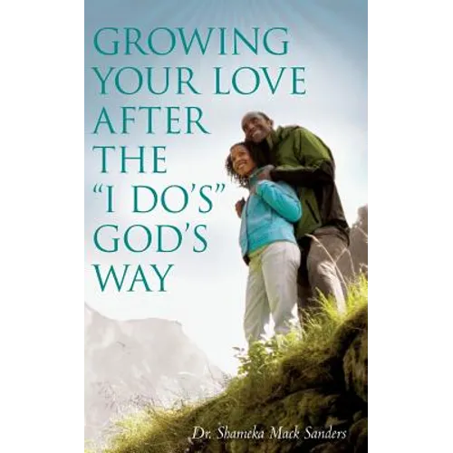 Growing Your Love After the I Do's God's Way - Paperback