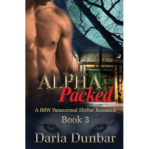 Alpha Packed: A BBW Paranormal Shifter Romance - Book 3 - Paperback