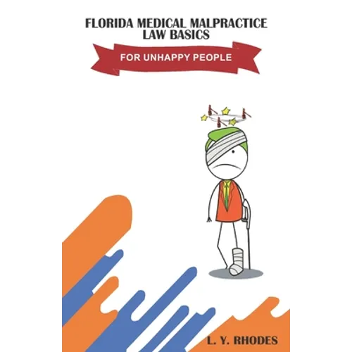 Florida Medical Malpractice Law Basics For Unhappy People - Paperback
