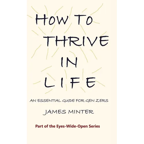 How to Thrive In Life: An Essential Guide For Gen Zers - Paperback