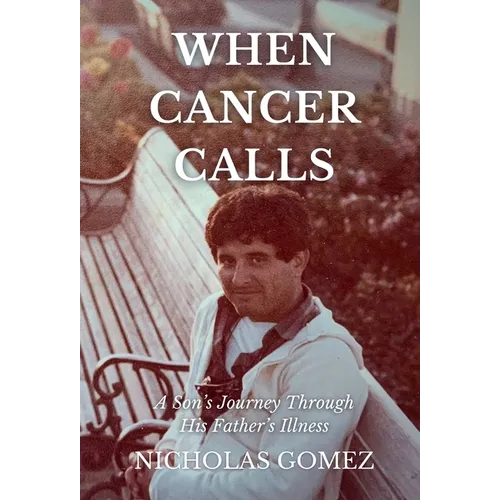 When Cancer Calls: A Son's Journey Through His Father's Illness - Hardcover
