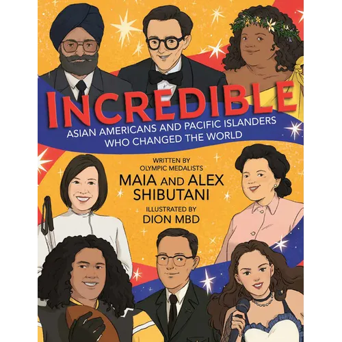 Incredible: Asian Americans and Pacific Islanders Who Changed the World