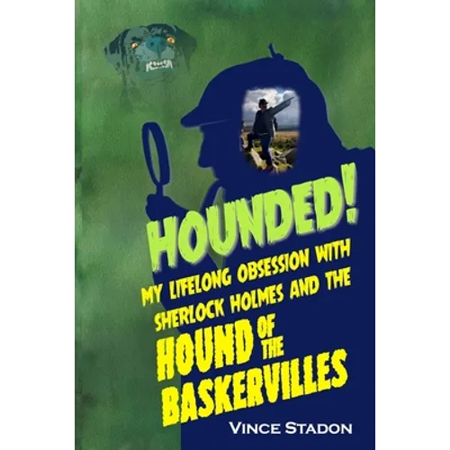 Hounded: My lifelong obsession with Sherlock Holmes And The Hound of The Baskervilles - Paperback