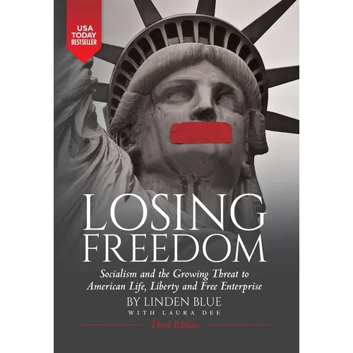 Losing Freedom: Socialism and the Growing Threat to American Life, Liberty and Free Enterprise - Hardcover