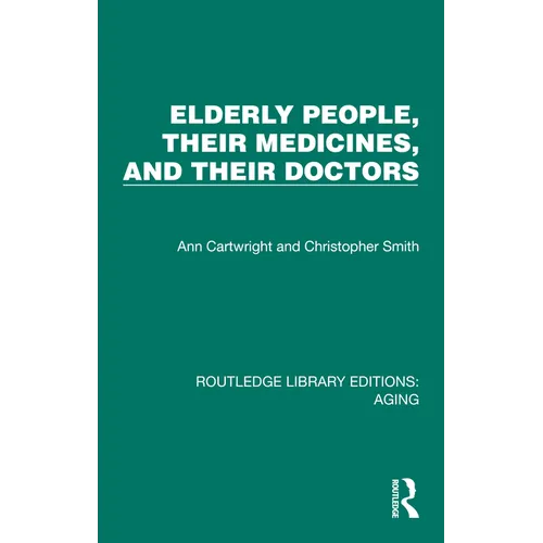 Elderly People, Their Medicines, and Their Doctors - Paperback
