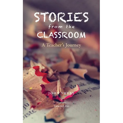 Stories from the Classroom: A Teacher's Journey - Paperback