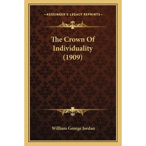 The Crown Of Individuality (1909) - Paperback