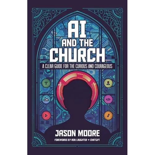 AI and the Church: A Clear Guide for the Curious and Courageous
