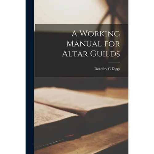 A Working Manual for Altar Guilds - Paperback
