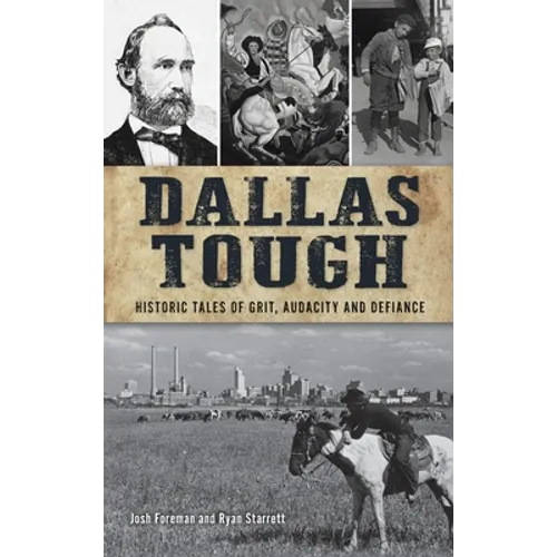 Dallas Tough: Historic Tales of Grit, Audacity and Defiance - Hardcover