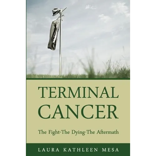Terminal Cancer: The Fight-The Dying-The Aftermath - Paperback