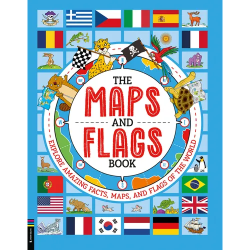 The Maps and Flags Book: Explore Amazing Facts, Maps, and Flags of the World - Hardcover