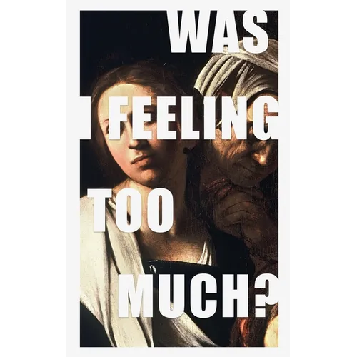 was i feeling too much? - Paperback