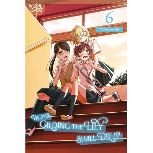 Boys Gilding the Lily Shall Die!?, Volume 6 - Paperback