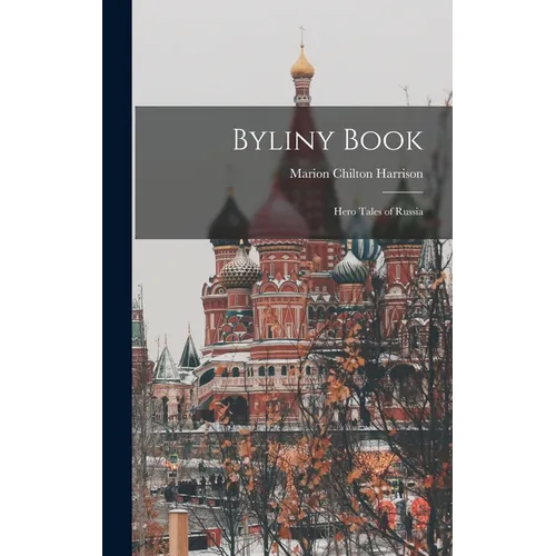Byliny Book; Hero Tales of Russia - Hardcover