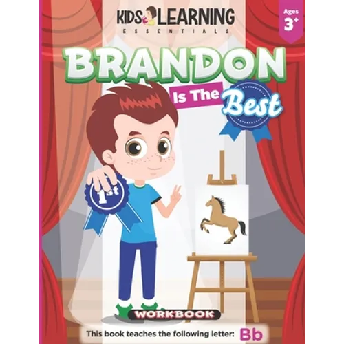 Brandon Is The Best Workbook: Learn the letter B and discover what makes Brandon the best at coloring. He's even won an art award! - Paperback