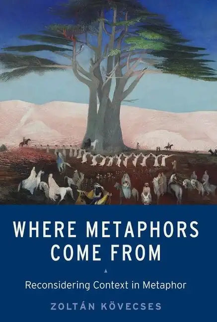 Where Metaphors Come from: Reconsidering Context in Metaphor - Paperback