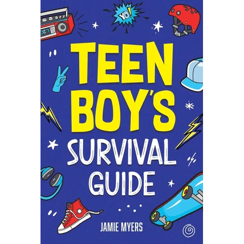 Teen Boy's Survival Guide: From Making Friends, Building Confidence, Overcoming Challenges, Preparing for the Future, and Everything in Between - Paperback