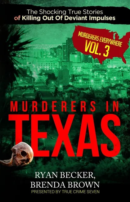 Murderers In Texas: The Shocking True Stories of Killing Out Of Deviant Impulses - Paperback